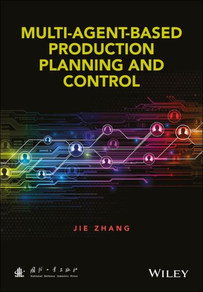 Multi-Agent-Based Production Planning and Control - Jie Zhang - Livros - John Wiley & Sons Inc - 9781118890066 - 14 de julho de 2017