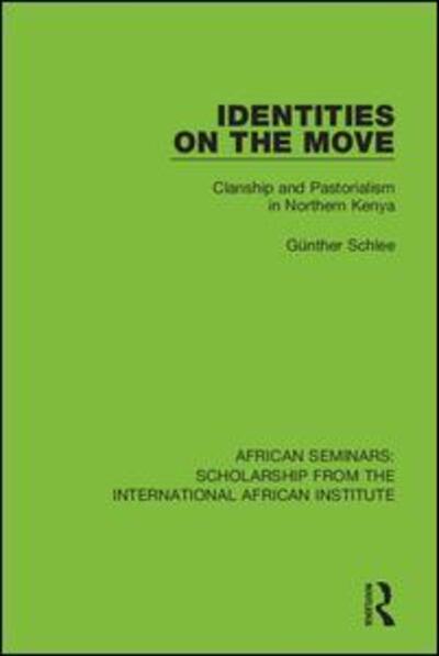 Cover for Schlee, Gunther (Max Planck Institute for Social Anthropology, Germany) · Identities on the Move: Clanship and Pastorialism in Northern Kenya - African Seminars: Scholarship from the International African Institute (Paperback Book) (2020)