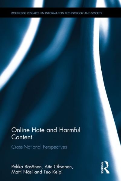Cover for Teo Keipi · Online Hate and Harmful Content: Cross-National Perspectives - Routledge Advances in Sociology (Hardcover Book) (2016)