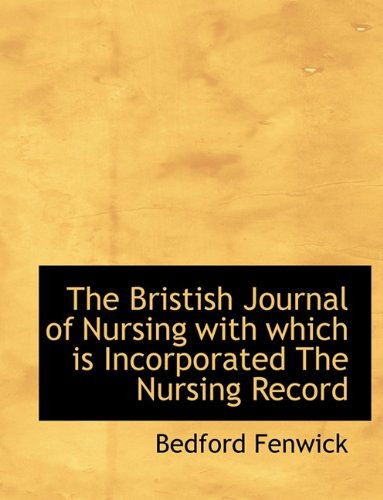 Cover for Bedford Fenwick · The Bristish Journal of Nursing with Which is Incorporated the Nursing Record (Taschenbuch) (2010)