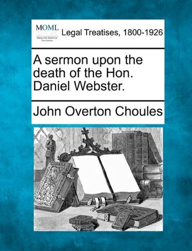 Cover for John Overton Choules · A Sermon Upon the Death of the Hon. Daniel Webster. (Paperback Bog) (2010)