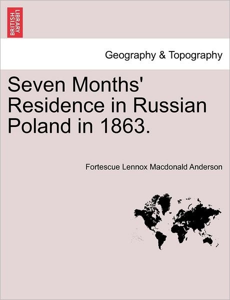 Cover for Fortescue Lennox Macdonald Anderson · Seven Months' Residence in Russian Poland in 1863. (Paperback Book) (2011)