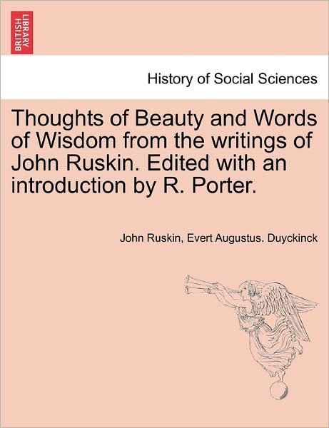 Cover for John Ruskin · Thoughts of Beauty and Words of Wisdom from the Writings of John Ruskin. Edited with an Introduction by R. Porter. (Paperback Book) (2011)