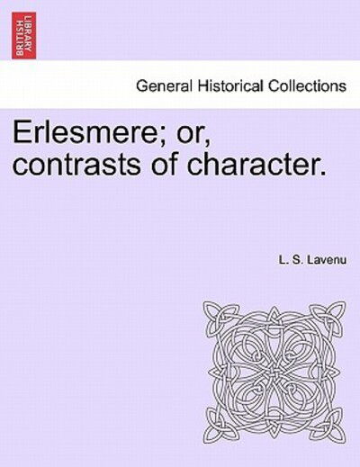 Cover for L S Lavenu · Erlesmere; Or, Contrasts of Character. (Paperback Book) (2011)