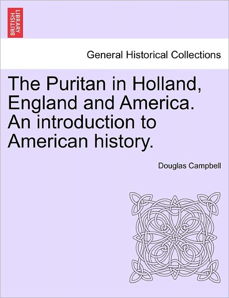 Cover for Douglas Campbell · The Puritan in Holland, England and America. an Introduction to American History. (Pocketbok) (2011)