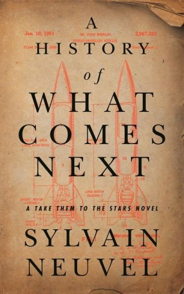 Cover for Sylvain Neuvel · History of What Comes Next (Book) (2021)