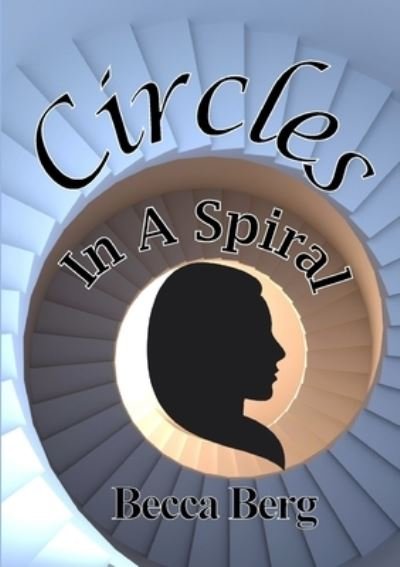 Cover for Becca Berg · Circles in a Spiral (Book) (2013)