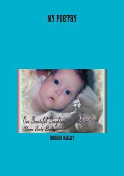 My Poetry - Noreen Bailey - Boeken - Lulu.com - 9781326170066 - 21 februari 2015