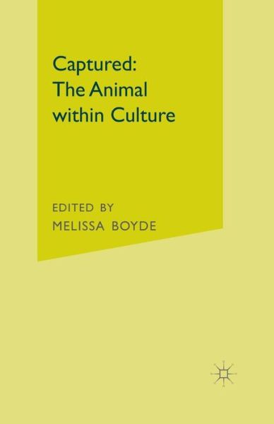 Captured: The Animal within Culture - Captured - Książki - Palgrave Macmillan - 9781349461066 - 2014