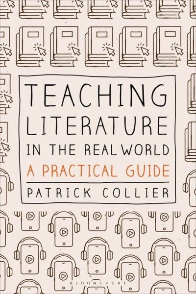 Patrick Collier · Teaching Literature in the Real World: A Practical Guide (Pocketbok) (2021)