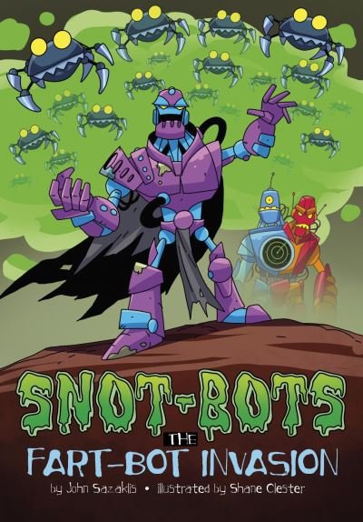 The Fart-Bot Invasion - Snot-Bots - John Sazaklis - Books - Capstone Global Library Ltd - 9781398252066 - September 28, 2023