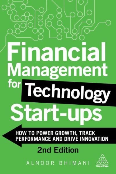 Cover for Alnoor Bhimani · Financial Management for Technology Start-Ups: How to Power Growth, Track Performance and Drive Innovation (Taschenbuch) [2 Revised edition] (2022)