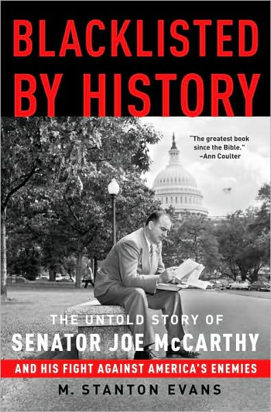 Cover for M. Stanton Evans · Blacklisted by History: The Untold Story of Senator Joe McCarthy and His Fight Against America's Enemies (Paperback Book) (2009)