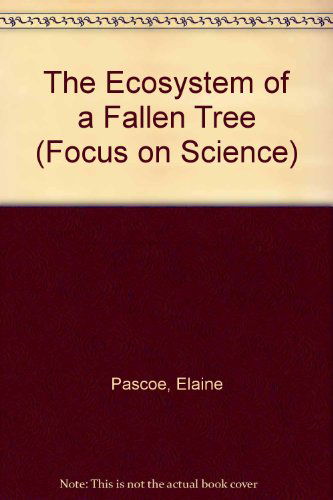 Cover for Elaine Pascoe · The Ecosystem of a Fallen Tree (Focus on Science) (Paperback Book) (2005)