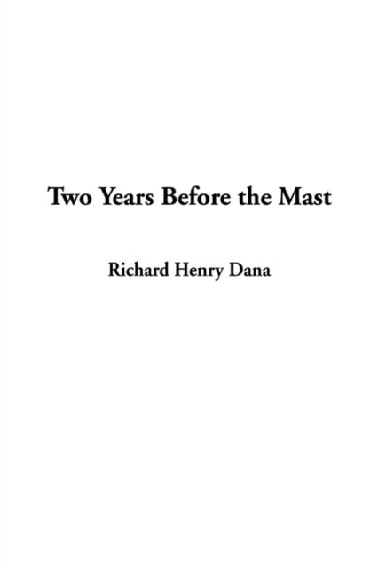 Cover for Richard Henry Dana · Two Years Before the Mast (Hardcover Book) (2002)