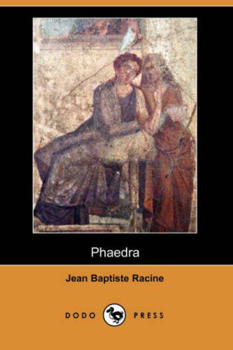 Cover for Jean Baptiste Racine · Phaedra (Dodo Press) (Paperback Book) (2007)