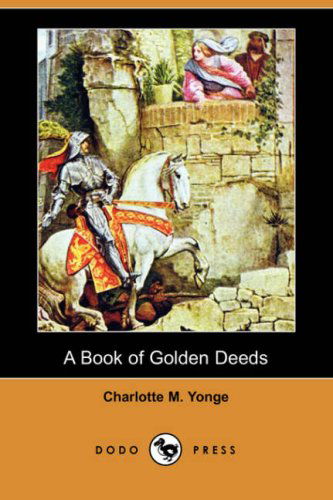 Cover for Charlotte M. Yonge · A Book of Golden Deeds (Dodo Press) (Paperback Book) (2007)