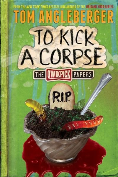 Cover for Tom Angleberger · To Kick a Corpse: The Qwikpick Papers - Qwikpick Papers (Hardcover Book) (2016)