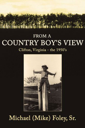 Cover for Michael Foley · From a Country Boy's View: Clifton, Virginia - the 1950's (Paperback Book) (2006)