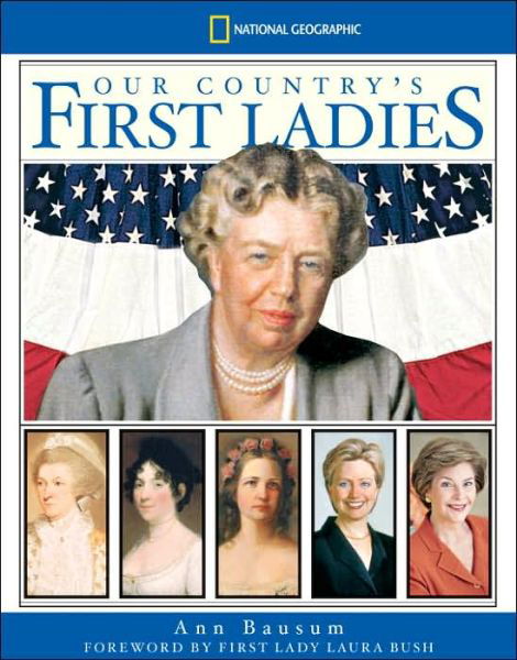 Our Country's First Ladies - Ann Bausum - Książki - National Geographic Society - 9781426300066 - 9 stycznia 2007