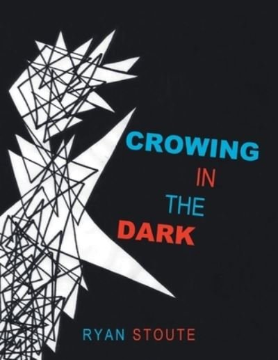Cover for Ryan Stoute · Crowing in the Dark (Pocketbok) (2009)