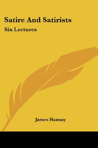 Cover for James Hannay · Satire and Satirists: Six Lectures (Paperback Book) (2006)