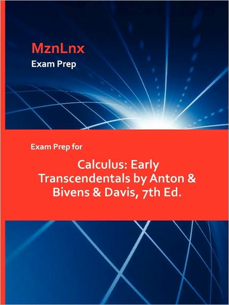 Exam Prep for Calculus: Early Transcendentals by Anton & Bivens & Davis, 7th Ed. - Anton & Bivens & Davis, & Bivens & Davis - Books - Mznlnx - 9781428869066 - August 11, 2009