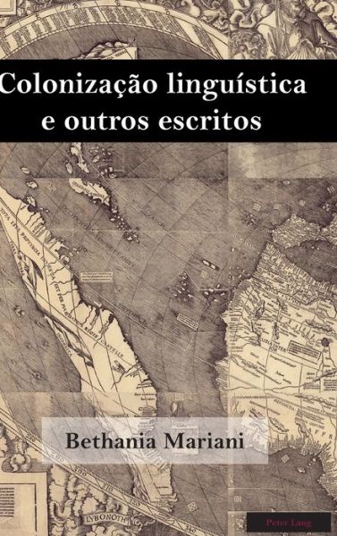 Cover for Bethania Mariani · Colonizacao Linguistica E Outros Escritos - Brazilian Studies (Hardcover Book) (2018)