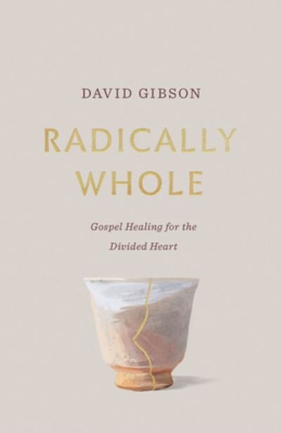 Cover for David Gibson · Radically Whole: Gospel Healing for the Divided Heart from the Book of James (Taschenbuch) (2023)