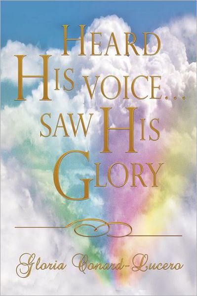 Cover for Gloria Conard-lucero · Heard His Voicesaw His Glory (Paperback Bog) (2012)