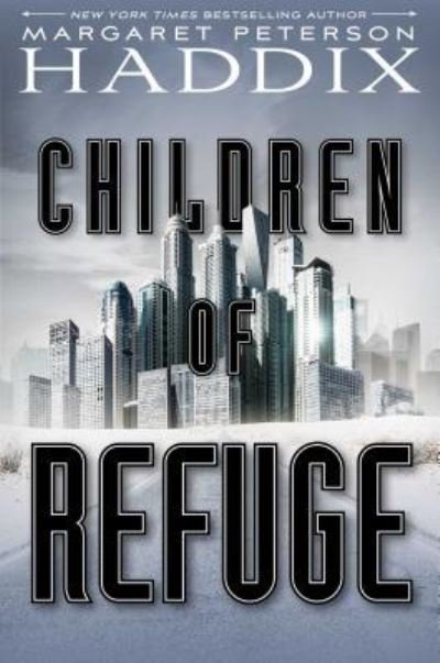 Cover for Margaret Peterson Haddix · Children of refuge (Book) [First edition. edition] (2017)