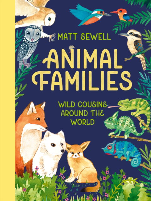 Cover for Matt Sewell · Animal Families: Wild cousins around the world (Hardcover Book) (2025)