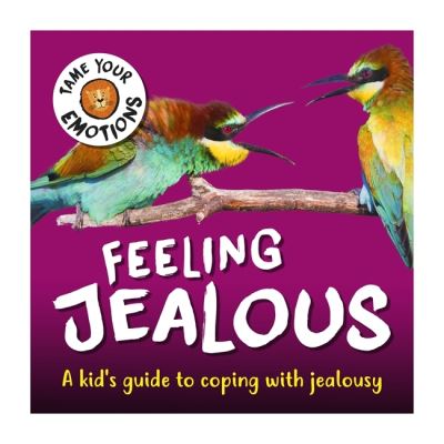 Tame Your Emotions: Feeling Jealous - Tame Your Emotions - Susie Williams - Books - Hachette Children's Group - 9781445181066 - November 11, 2021