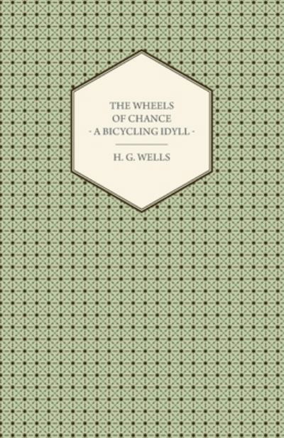 Cover for H. G. Wells · The Wheels Of Chance - A Bicycling Idyll (Paperback Book) (2011)