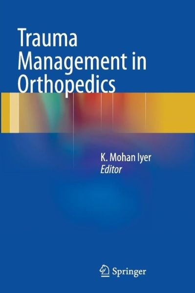 Cover for Iyer  K. Mohan · Trauma Management in Orthopedics (Pocketbok) [2013 edition] (2014)