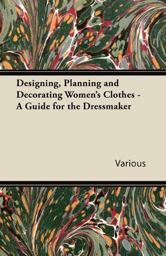 Cover for Designing, Planning and Decorating Women's Clothes - a Guide for the Dressmaker (Pocketbok) (2011)