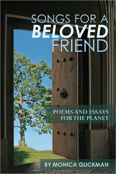Cover for Monica Glickman · Songs for a Beloved Friend: Poems and Essays for the Planet (Paperback Book) (2010)