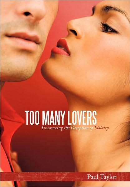 Cover for Paul Taylor · Too Many Lovers: Uncovering the Deception of Idolatry (Inbunden Bok) (2010)