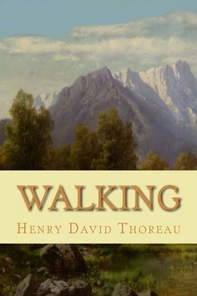 Walking - Henry David Thoreau - Bøger - Createspace Independent Publishing Platf - 9781453762066 - 13. august 2010