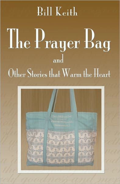 Cover for Bill Keith · The Prayer Bag (And Other Stories That Warm the Heart) (Paperback Book) (2010)