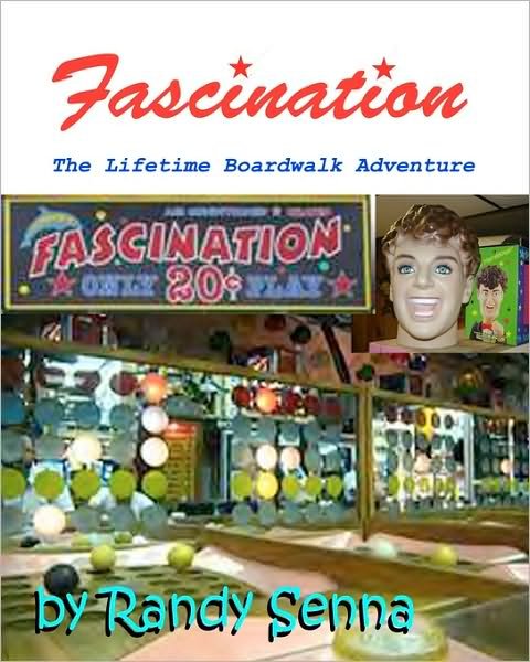 Fascination: the Lifetime Boardwalk Adventure - Randy Senna - Books - Createspace - 9781453832066 - November 15, 2010