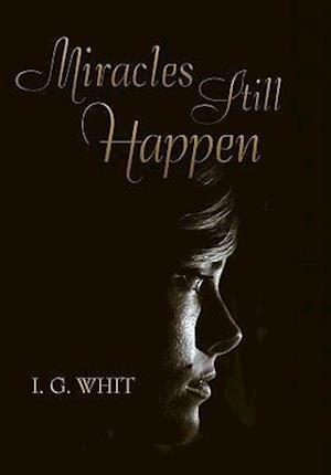 Cover for I G Whit · Miracles Still Happen (Hardcover Book) (2011)