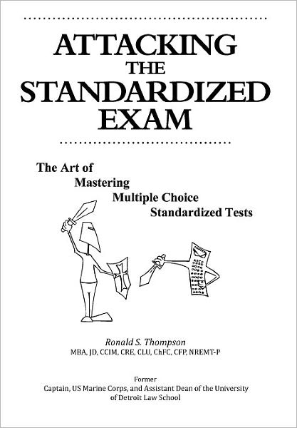 Cover for Ronald S Thompson · Attacking the Standardized Exam: the Art of Mastering Multiple Choice Standardized Tests (Hardcover Book) (2011)