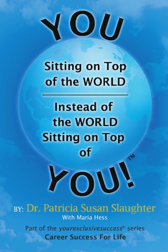 Cover for Patricia Susan Slaughter · You Sitting on Top of the World-instead of the World Sitting on Top of You! (Paperback Book) (2011)