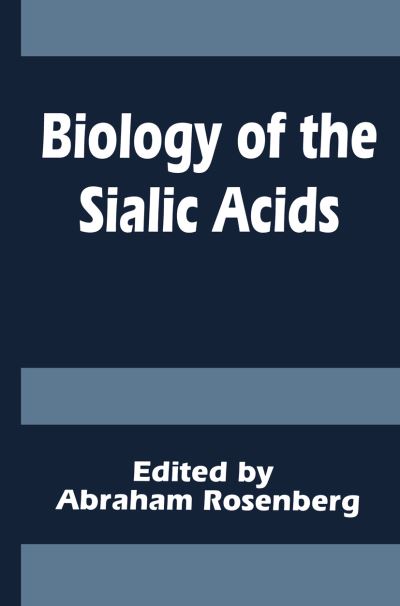 Cover for A Rosenberg · Biology of the Sialic Acids (Paperback Book) [Softcover reprint of the original 1st ed. 1995 edition] (2013)