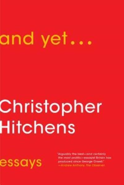 Cover for Christopher Hitchens · And Yet...: Essays (Hardcover Book) [First Simon &amp; Schuster hardcover edition. edition] (2015)