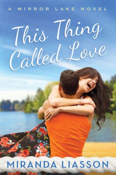 Cover for Miranda Liasson · This Thing Called Love - A Mirror Lake Novel (Paperback Book) (2015)