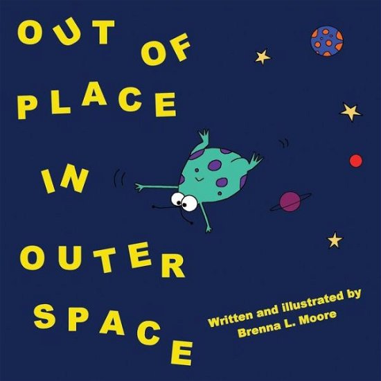 Cover for Brenna L Moore · Out Of Place In Outer Space (Pocketbok) (2013)