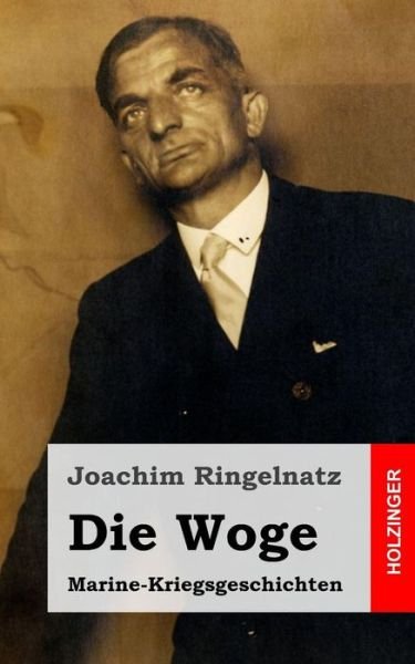 Cover for Joachim Ringelnatz · Die Woge: Marine-kriegsgeschichten (Pocketbok) (2013)