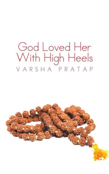 Cover for Varsha Pratap · God Loved Her with High Heels (Paperback Book) (2015)